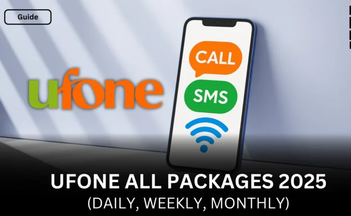 Ufone Daily, Weekly, and Monthly Packages 2025